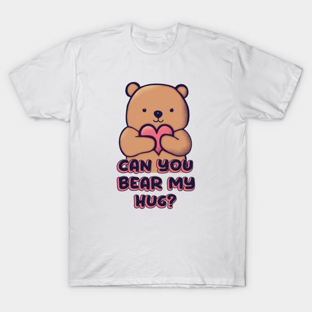 Can You Bear My Hug? T-Shirt by Lonesto